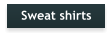 Sweat shirts